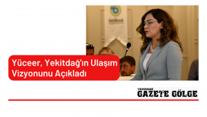 Yüceer, Yekitdağ’ın Ulaşım Vizyonunu Açıkladı
