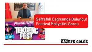 Şeffaflık Çağrısında Bulundu!Festival İhalesini Sordu