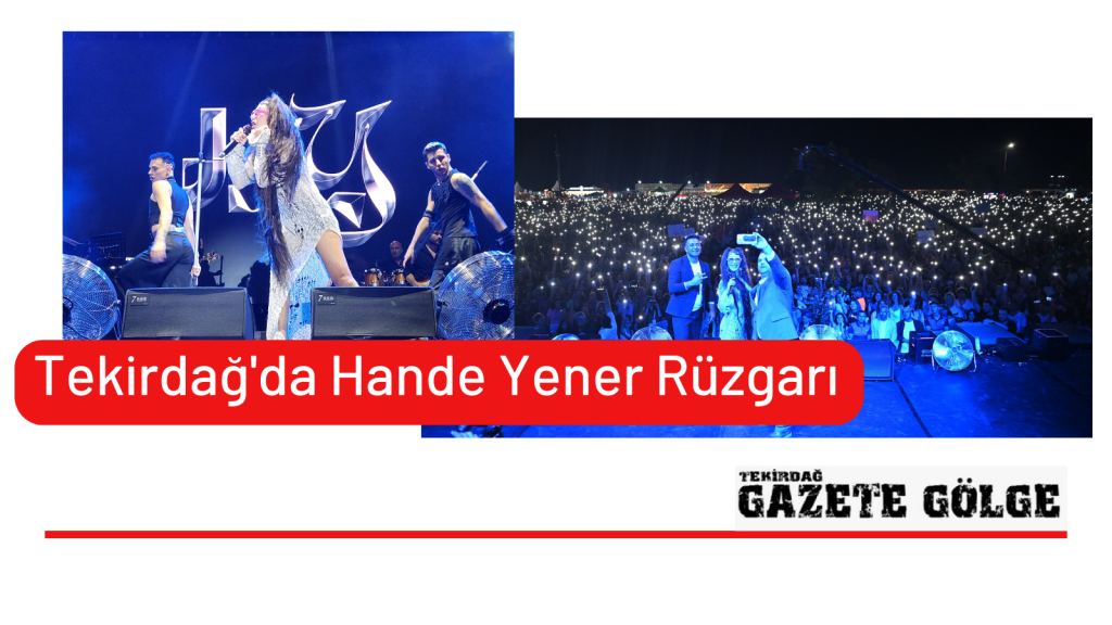 Tekirdağ’da Hande Yener Rüzgarı