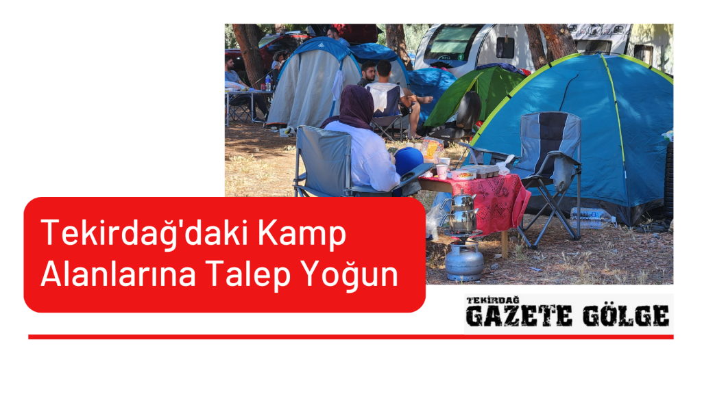 Tekirdağ’daki Kamp Alanlarına Yoğun Talep