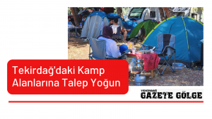 Tekirdağ’daki Kamp Alanlarına Yoğun Talep